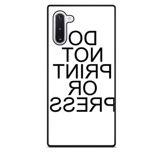 DO NOT PRINT OR PRESS REVERSED Samsung Galaxy Note 10 Case