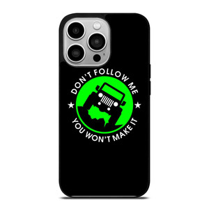 JEEP DONT FOLLOW ME QUOTES iPhone 14 Pro Case JEEP DONT FOLLOW ME QUOTES iPhone 14 Pro Case