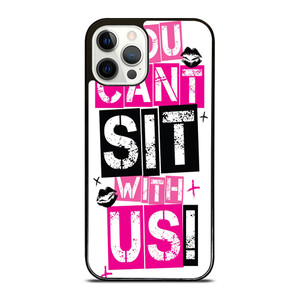 YOU CAN'T SIT WITH US iPhone 12 Pro Case YOU CAN'T SIT WITH US iPhone 12 Pro Case