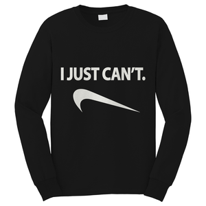 NIKE FUNNY PARODY I JUST CANT Long Sleeve T-Shirt NIKE FUNNY PARODY I JUST CANT Long Sleeve T-Shirt