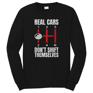 REAL CARS DONT SHIFT THEMSELVES FUNNY AUTO RACING MECHANIC 3 Long Sleeve T-Shirt REAL CARS DONT SHIFT THEMSELVES FUNNY AUTO RACING MECHANIC 3 Long Sleeve T-Shirt