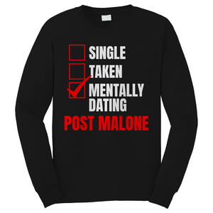 SINGLE TAKEN MENTALLY DATING POST MALONE Long Sleeve T-Shirt SINGLE TAKEN MENTALLY DATING POST MALONE Long Sleeve T-Shirt