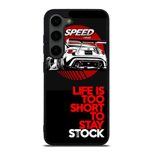 LIFE IS TOO SHORT TO STAY STOCK Samsung Galaxy S23 Plus Case