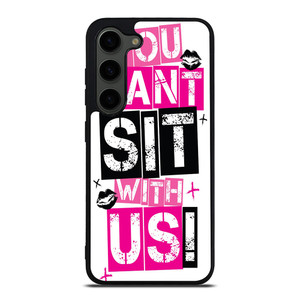 YOU CAN'T SIT WITH US Samsung Galaxy S23 Plus Case