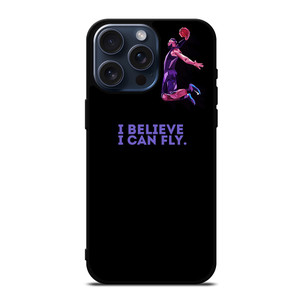 BASKETBALL I BELIEVE I CAN FLY iPhone 15 Pro Max Case