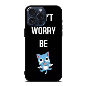 FAIRY TAIL DONT WORRY BE iPhone 15 Pro Max Case FAIRY TAIL DONT WORRY BE iPhone 15 Pro Max Case