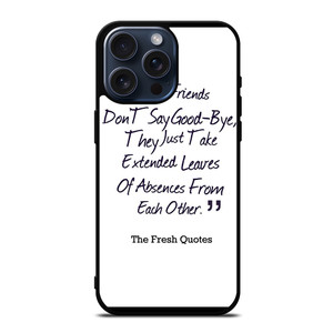 FRIENDS QUOTE GOODBYE iPhone 15 Pro Max Case