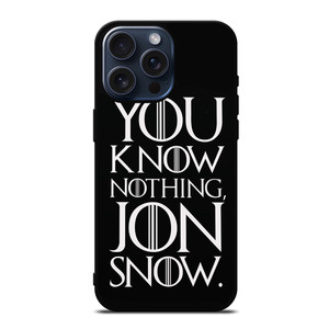 GAME OF THRONES KNOW NOTHING JON SNOW black rubber iPhone 15 Pro Max Case GAME OF THRONES KNOW NOTHING JON SNOW black rubber iPhone 15 Pro Max Case