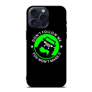 JEEP DONT FOLLOW ME QUOTES iPhone 15 Pro Max Case JEEP DONT FOLLOW ME QUOTES iPhone 15 Pro Max Case