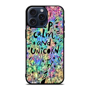 KEEP CALM AND UNICORN iPhone 15 Pro Max Case