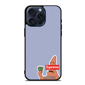 PATRICK SUPREME $3 iPhone 15 Pro Max Case PATRICK SUPREME $3 iPhone 15 Pro Max Case