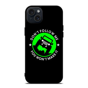 JEEP DONT FOLLOW ME QUOTES iPhone 15 Plus Case JEEP DONT FOLLOW ME QUOTES iPhone 15 Plus Case