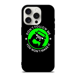 JEEP DONT FOLLOW ME QUOTES iPhone 15 Pro Case JEEP DONT FOLLOW ME QUOTES iPhone 15 Pro Case