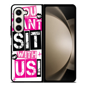 YOU CAN'T SIT WITH US Samsung Galaxy Z Fold 5 Case Cover