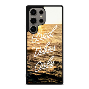 GOOD VIBES ONLY Samsung Galaxy S24 Ultra Case