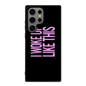 I WOKE UP LIKE THIS 2 Samsung Galaxy S24 Ultra Case