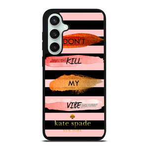 KATE SPADE DON'T KILL MY VIBE Samsung Galaxy S23 FE Case
