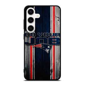 NEW ENGLAND PATRIOTS LOGO DO YOUR JOB Samsung Galaxy S24 Case