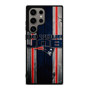 NEW ENGLAND PATRIOTS LOGO DO YOUR JOB Samsung Galaxy S24 Ultra Case