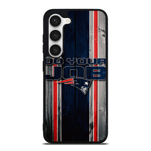 NEW ENGLAND PATRIOTS LOGO DO YOUR JOB Samsung Galaxy S23 Case