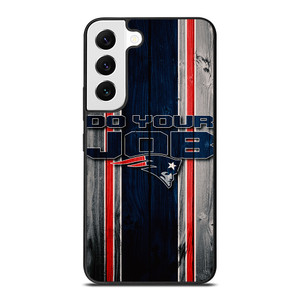 NEW ENGLAND PATRIOTS LOGO DO YOUR JOB Samsung Galaxy S22 Case