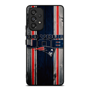 NEW ENGLAND PATRIOTS LOGO DO YOUR JOB Samsung Galaxy A53 Case