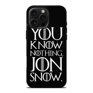 GAME OF THRONES KNOW NOTHING JON SNOW black rubber iPhone 16 Pro Max Case