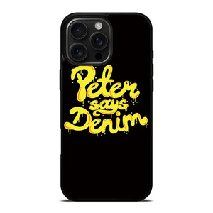 PETER SAYS DENIM iPhone 16 Pro Max Case