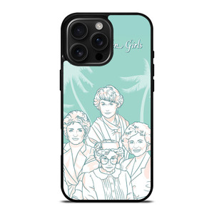 THE GOLDEN GIRLS iPhone 16 Pro Max Case