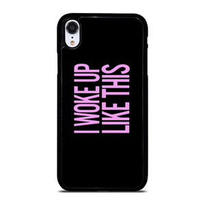 I WOKE UP LIKE THIS 2 iPhone XR Case