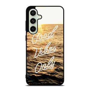 GOOD VIBES ONLY Samsung Galaxy S24 FE Case