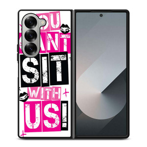 YOU CAN'T SIT WITH US Samsung Galaxy Z Fold 6 Case Cover