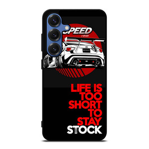 LIFE IS TOO SHORT TO STAY STOCK Samsung Galaxy S25 Case