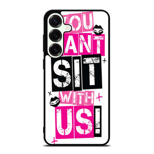 YOU CAN'T SIT WITH US Samsung Galaxy S25 Plus Case