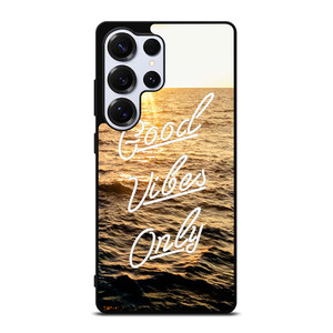 GOOD VIBES ONLY Samsung Galaxy S25 Ultra Case