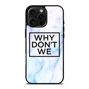 WHY DONT WE MARBLE LOGO iPhone 16 Pro Max Case WHY DONT WE MARBLE LOGO iPhone 16 Pro Max Case