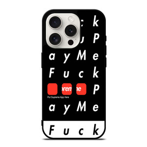 SUPREME FUCK YOU PAY ME iPhone 15 Pro Case SUPREME FUCK YOU PAY ME iPhone 15 Pro Case