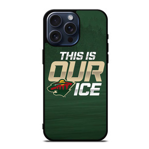 MINNESOTA WILD THIS IS OUR ICE iPhone 15 Pro Max Case