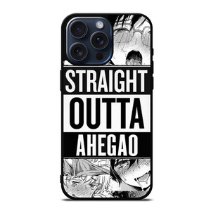 STRAIGHT OUTTA AHEGAO iPhone 15 Pro Max Case STRAIGHT OUTTA AHEGAO iPhone 15 Pro Max Case