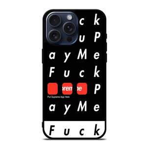 SUPREME FUCK YOU PAY ME iPhone 15 Pro Max Case SUPREME FUCK YOU PAY ME iPhone 15 Pro Max Case