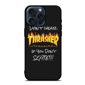 THRASHER SKATEBOARD QUOTES iPhone 15 Pro Max Case
