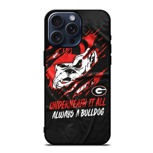 UGA GEORGIA BULLDOGS UNDERNEATH IT ALL iPhone 15 Pro Max Case UGA GEORGIA BULLDOGS UNDERNEATH IT ALL iPhone 15 Pro Max Case
