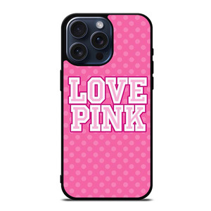 VICTORIA'S SECRET LOVE PINK LOGO iPhone 15 Pro Max Case