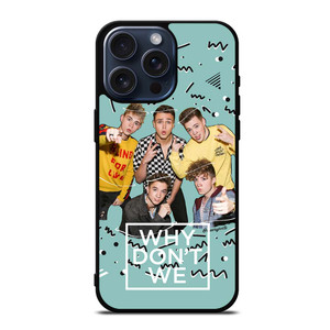 WHY DON'T WE BAND iPhone 15 Pro Max Case WHY DON'T WE BAND iPhone 15 Pro Max Case