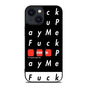 SUPREME FUCK YOU PAY ME iPhone 14 Plus Case SUPREME FUCK YOU PAY ME iPhone 14 Plus Case