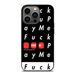 SUPREME FUCK YOU PAY ME iPhone 13 Pro Case SUPREME FUCK YOU PAY ME iPhone 13 Pro Case