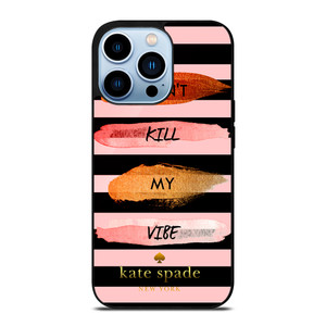 KATE SPADE DON'T KILL MY VIBE iPhone 13 Pro Max Case