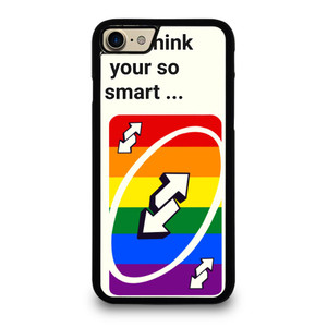 UNO REVERSE CARD YOU THINK YOU SMART iPhone 7 Case UNO REVERSE CARD YOU THINK YOU SMART iPhone 7 Case