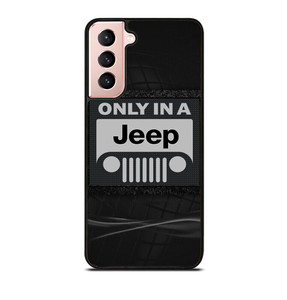 ONLY IN A JEEP Samsung Galaxy S21 Case