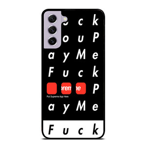 SUPREME FUCK YOU PAY ME Samsung Galaxy S21 FE Case SUPREME FUCK YOU PAY ME Samsung Galaxy S21 FE Case